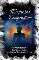 Magisches Kompendium - Die Meditation - Frater LYSIR MAGISCHES KOMPENDIUM