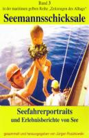 Seefahrerportraits und Erlebnisberichte von See - Jürgen Ruszkowski 