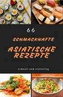 66 schmackhafte asiatische Rezepte - Marius Hirschnitz 