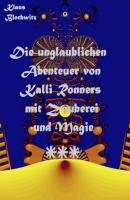 Die unglaublichen Abenteuer von Kalli Ronners mit Zauberei und Magie III - Klaus Blochwitz 
