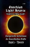 Enochian Light Source - Band I - Theorie - Frater LYSIR Enochian Light Source