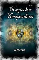 Magisches Kompendium - Alchemie - Frater LYSIR MAGISCHES KOMPENDIUM