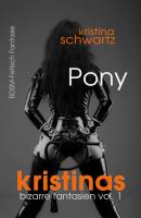 Pony - Kristina Schwartz Kristinas bizarre Fantasien