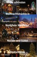 Die schönsten Weihnachtsmärkte Nordrhein Westfalen, Norden und Süden Deutschlands - Martina Kloss 