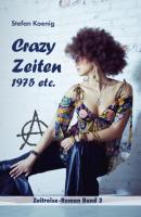 Crazy Zeiten - 1975 etc. - Stefan Koenig Zeitreise-Roman