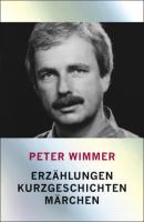 Erzählungen, Kurzgeschichten, Märchen - Peter Wimmer 