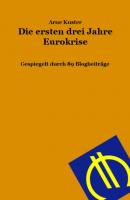 Die ersten drei Jahre Eurokrise - Arne Kuster 
