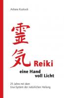 Reiki - eine Hand voll Licht - Ashara Kuckuck 