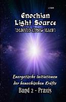 Enochian Light Source - Band II - Praxis - Frater LYSIR Enochian Light Source