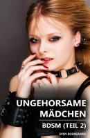 Ungehorsame Mädchen - Teil 2 (BDSM) - Sven Boergaard Ungehorsame Mädchen (BDSM)