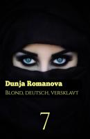Deutsch, blond, versklavt 7 - Dunja Romanova Deutsch, blond, versklavt