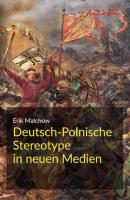 Deutsch-Polnische Stereotype in neuen Medien - Erik Malchow 