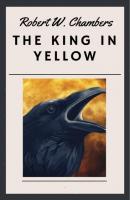 Robert W. Chambers - The King in Yellow - Robert William Chambers 