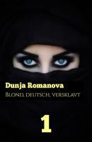 Blond, deutsch, versklavt 1 - Dunja Romanova Blond, deutsch, versklavt