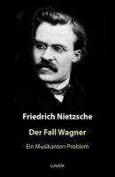 Der Fall Wagner - Friedrich Wilhelm Nietzsche 