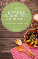 Le Livre De Cuisine Vert Gourmet - Luke Eisenberg 