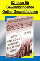 62 Ideen Für Gewinnbringende Online-Geschäfte - Dr. Meinhard Mang 