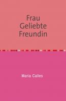 Frau Geliebte Freundin - Maria Calles 