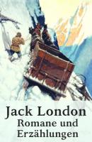 Jack London - Romane und Erzählungen - Jack London 