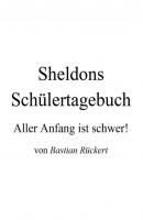 Sheldons Schülertagebuch - Bastian Rückert 