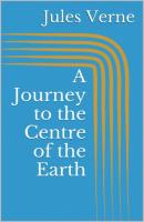 A Journey to the Centre of the Earth - Jules Verne 