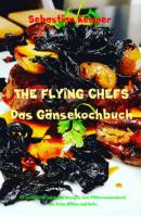 THE FLYING CHEFS Das Gänsekochbuch - Sebastian Kemper THE FLYING CHEFS Themenkochbücher