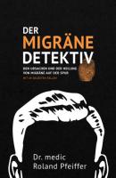 Der Migräne-Detektiv - Dr. medic Roland Pfeiffer 