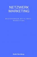 Netzwerk Marketing Bemühungen mit E-Mail-Marketing: - André Sternberg 