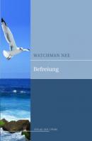 Befreiung - Watchman Nee 