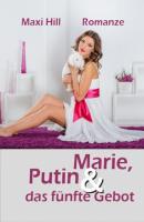 Marie, Putin und das fünfte Gebot - Maxi Hill 