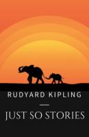 Rudyard Kipling: Just So Stories - Rudyard Kipling 