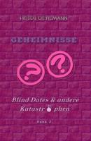 Geheimnisse - Heidi Oehlmann Blind Dates & andere Katastrophen