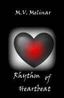 Rhythm of Heartbeat - M. V. Melinar 