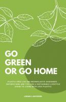 Go Green Or Go Home - Logan J. Davisson 