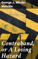 Contraband, or A Losing Hazard - George J. Whyte-Melville 