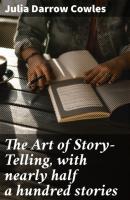 The Art of Story-Telling, with nearly half a hundred stories - Julia Darrow Cowles 