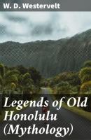 Legends of Old Honolulu (Mythology) - W. D. Westervelt 