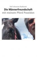 Die Männerfreundschaft mit meinem Pferd Poseidon - Ralf Johannes Radlanski 