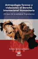 Antropología forense y violaciones al Derecho Internacional Humanitario - Edixon Quiñones Reyes 