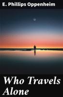 Who Travels Alone - E. Phillips Oppenheim 