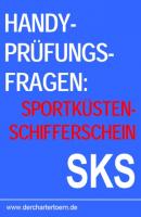 Handy Prüfungsfragen Sportküstenschifferschein SKS. Zum Üben per Smartphone & Tablet. 2013 - Группа авторов 