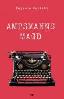 Amtsmanns Magd - Eugenie Marlitt 