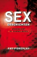 Sexgeschichten ab 18 - Unzensiert // XL Sammelband - Fay Foreplay 