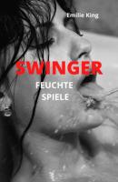 SWINGER - Feuchte Spiele - Emilie King 