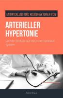 Entwicklung und Risikofaktoren von arterieller Hypertonie und ihr Einfluss auf das Herz-Kreislauf-System - Astrid Kraus 