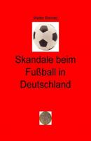 Skandale beim Fußball in Deutschland - Walter Brendel 
