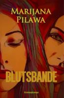 Blutsbande - Marijana Pilawa 