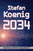 2034 - Stefan Koenig Zeitreise-Roman