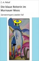 Die blaue Reiterin im Murnauer Moos - C.-A. Rebaf Malerei, Erotik, Spannung