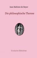 Die philosophische Therese - Jean Babtiste de Boyer 